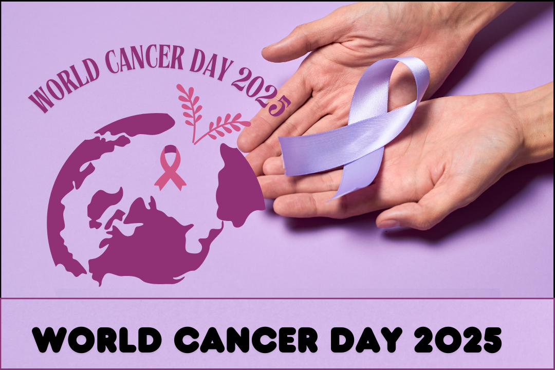 World Cancer Day 2025: Raising Awareness, Inspiring Action
