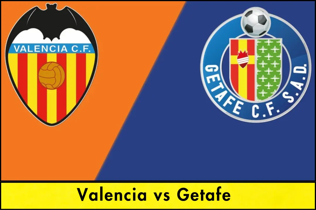 Valencia vs Getafe: La Liga Showdown with High Stakes